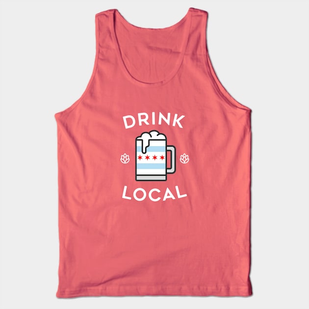 Drink Local Chicago Tank Top by tylerberry4